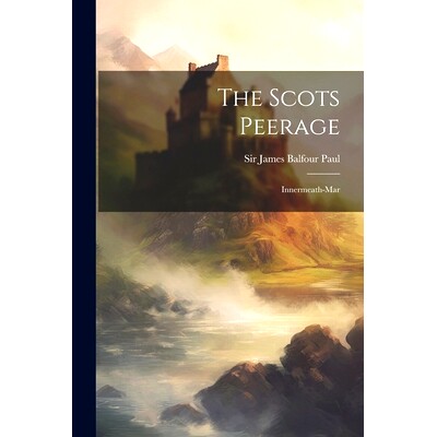 预订 The Scots Peerage: Innermeath-mar: 9781021858139