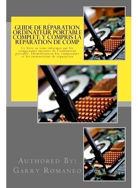 预订 Guide de Reparation Ordinateur Portable Complet; Y Compris La Reparation de Comp: This Book Will Educate You on the