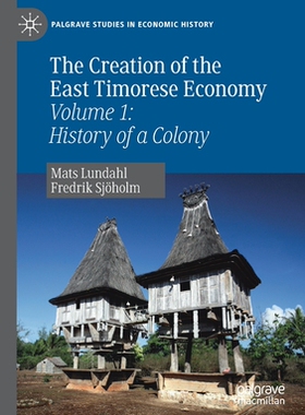 【预订】The Creation of the East Timorese Economy