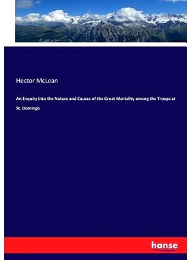 预订 An Enquiry Into the Nature and Causes of the Great Mortality Among the Troops at St. Domingo: 9783337294465