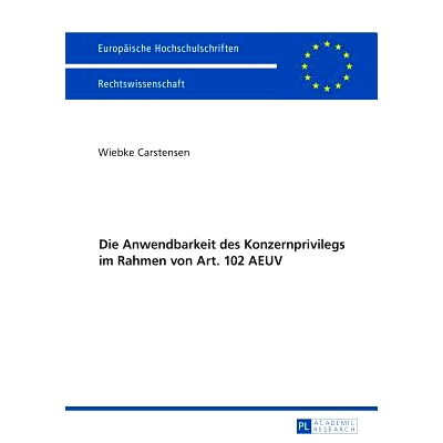 预订 Die Anwendbarkeit des Konzernprivilegs im Rahmen von Art. 102 AEUV TFEU​​第102条规定的团体特权的适用性: 978363167
