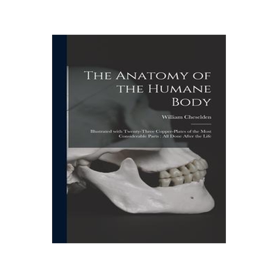 [预订]The Anatomy of the Humane Body: Illustrated With Twenty-three Copper-plates of the Most Considerable 9781013598173