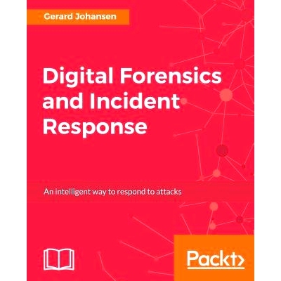 预订 Digital Forensics and Incident Response: A practical guide to deploying digital forensic techniques in response to