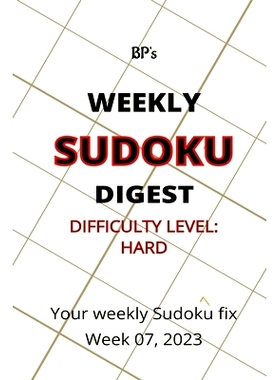 预订 Bp’s Weekly Sudoku Digest - Difficulty Hard - Week 07, 2023: 9798376770900