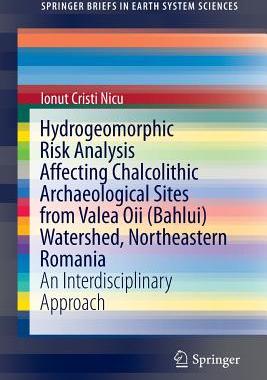 【预订】Hydrogeomorphic Risk Analysis Affecting Chalcolithic Archaeological Sites from Valea Oii (Bahlui) Watershe...
