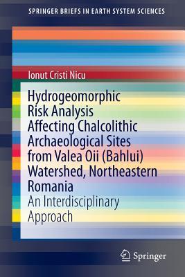 【预订】Hydrogeomorphic Risk Analysis Affecting Chalcolithic Archaeological Sites from Valea Oii (Bahlui) Watershe...