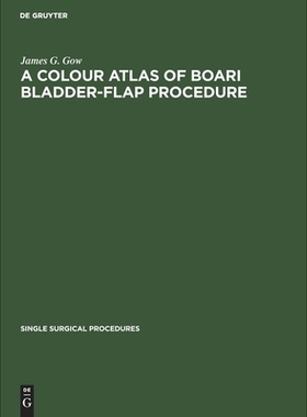 预订 A Colour Atlas of Boari Bladder-Flap Procedure Boari 膀胱瓣手术彩色图谱: 9783112417737
