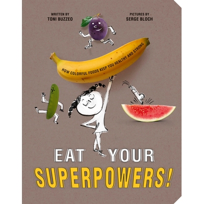 预订 Eat Your Superpowers!: How Colorful Foods Keep You Healthy and Strong 吃掉你的超能力！：五颜六色的食物如何让你保持