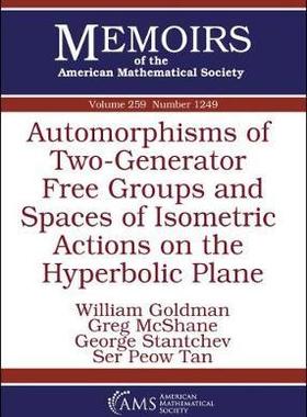 [预订]Automorphisms of Two-Generator Free Groups and Spaces of Isometric Actions on the Hyperbolic Plane 9781470436148