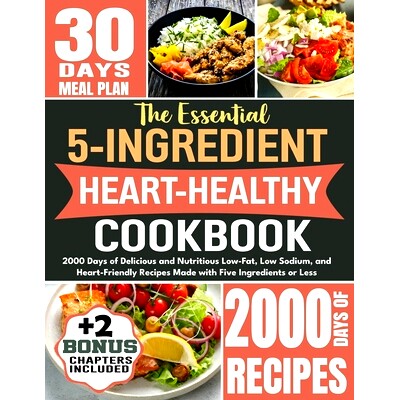 预订 The Essential 5-Ingredient Heart Healthy Cookbook: 2000 Days of Delicious and Nutritious Low-Fat, Low Sodium, and H