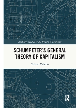 预订 Schumpeter’s General Theory of Capitalism 熊彼特的资本主义通论: 9781032628752