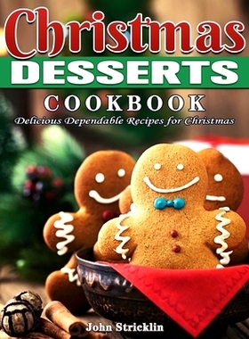 预订 Christmas Desserts Cookbook: Delicious Dependable Recipes for Christmas