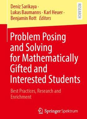 [预订]Problem Posing and Solving for Mathematically Gifted and Interested Students: Best Practices, Resear 9783658410605