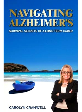 预订 Navigating Alzheimer’s: Survival Secrets of a Long Term Carer: 9781925288254