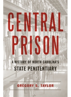 预订 Central Prison: A History of North Carolina’s State Penitentiary *监狱：北卡罗来纳州监狱的历史: 9780807174333