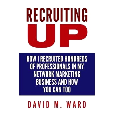 预订 Recruiting Up: How I Recruited Hundreds of Professionals in my Network Marketing Business and How You Can, Too: 978