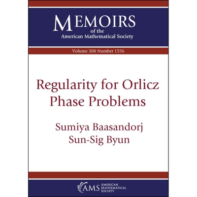 预订 Regularity for Orlicz Phase Problems Orlicz相位问题的正则性 9781470473044