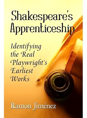 预订 Shakespeare’s Apprenticeship: Identifying the Real Playwright’s Earliest Works 莎士比亚的学徒：确定真正剧作家的*