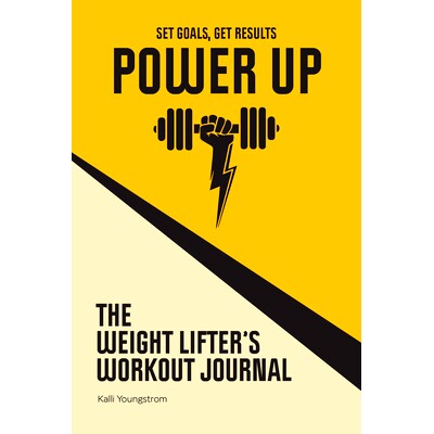预订 Power Up: A Weight Lifter’s Workout Journal (Set Goals, Get Results): 9781646117628