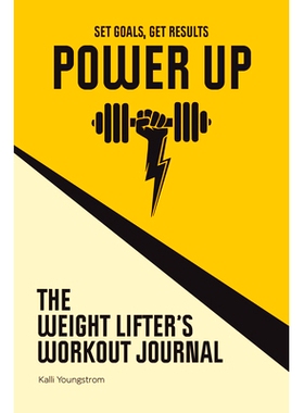 预订 Power Up: A Weight Lifter’s Workout Journal (Set Goals, Get Results): 9781646117628