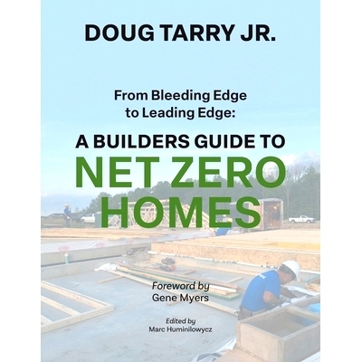 预订 From Bleeding Edge to Leading Edge: A Builders Guide to Net Zero Homes