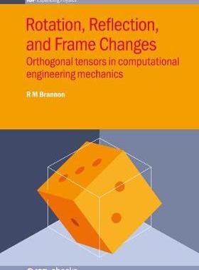 [预订]Rotation, Reflection and Frame Changes: Orthogonal Tensors in Computational Engineering Mechanics 9780750314527