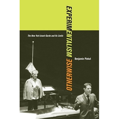 预订 Experimentalism Otherwise: The New York Avant-Garde and Its Limits 其它的实验主义：纽约先锋艺术及其局限: 9780520268