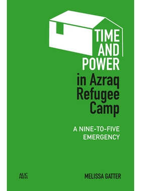 预订 Time and Power in Azraq Refugee Camp 阿兹拉克难民营的时间和力量: 9781617970979