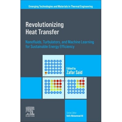 预订 Revolutionizing Heat Transfer: Nanofluids, Turbulators, and Machine Learning for Sustainable Energy Efficiency *性