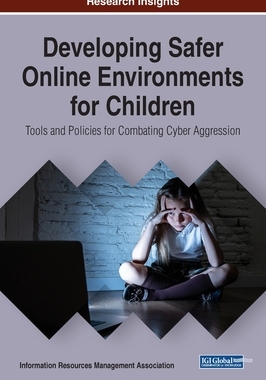 【预订】Developing Safer Online Environments for Children: Tools and Policies for Combatting Cyber Aggression