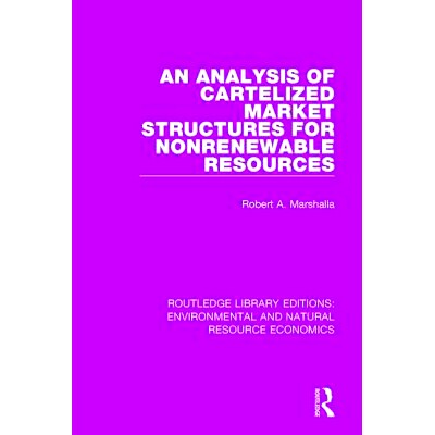 预订 An Analysis of Cartelized Market Structures for Nonrenewable Resources *资源卡特尔市场结构分析: 978113810320