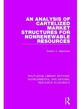 预订 An Analysis of Cartelized Market Structures for Nonrenewable Resources *资源卡特尔市场结构分析: 978113810320