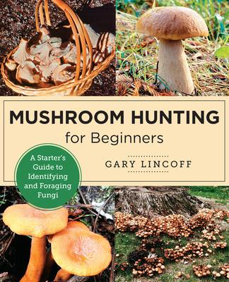 [预订]Mushroom Hunting for Beginners: A Starter’s Guide to Identifying and Foraging Fungi 9780760383926