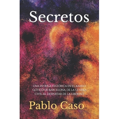 预订 Secretos: Una intriga histórica en el Barrio Gótico de Barcelona, de la Guerra Civil al despertar de la libertad.