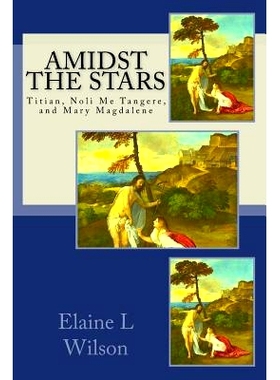 预订 Amidst the Stars: Titian, Noli Me Tangere, and Mary Magdalene: 9781515323884