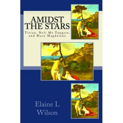 预订 Amidst the Stars: Titian, Noli Me Tangere, and Mary Magdalene: 9781515323884
