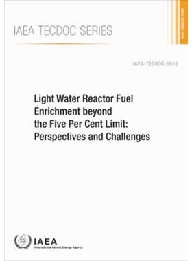 预订 Light Water Reactor Fuel Enrichment beyond the Five Per Cent Limit 轻水堆燃料浓缩超过5%的限制：展望和挑战: 97892011