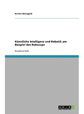 预订 Künstliche Intelligenz und Robotik am Beispiel des Robocups: 9783640666911