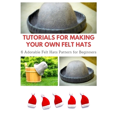 预订 Tutorials for Making Your Own Felt Hats: 6 Adorable Felt Hats Pattern for Beginners: 9798572249026