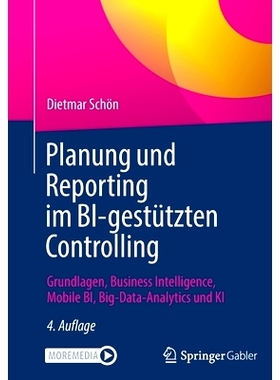 预订 Planung und Reporting im BI-gestützten Controlling: Grundlagen, Business Intelligence, Mobile BI, Big-Data-Analyti