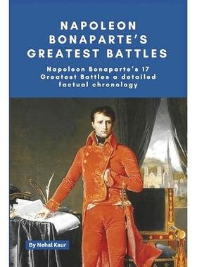 预订 Napoleon Bonaparte’s Greatest Battles: Napoleon Bonaparte’s 17 Greatest Battles a detailed factual chronology: 97
