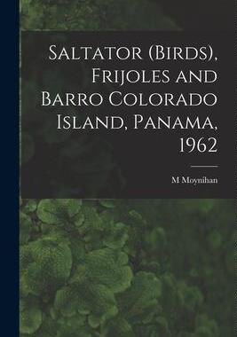 [预订]Saltator (birds), Frijoles and Barro Colorado Island, Panama, 1962 9781015139121