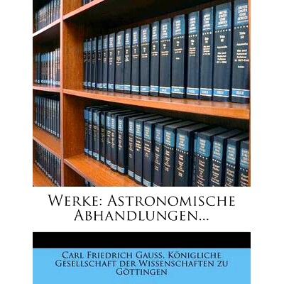 预订 Werke: Astronomische Abhandlungen...: 9781278820194