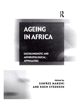 预订 Ageing in Africa: Sociolinguistic and Anthropological Approaches 非洲人口老化:社会语言学与人类学研究: 9780754630043