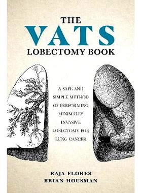 预订 The VATS Lobectomy Book: A Safe and Simple Method of Performing Minimally Invasive Lobectomy for Lung Cancer VATS