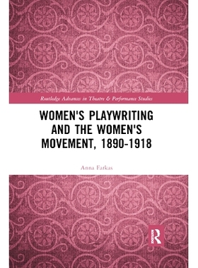 预订 Women’s Playwriting and the Women’s Movement, 1890-1918 妇女剧本创作与妇女运动 1890-1918: 9781032178035
