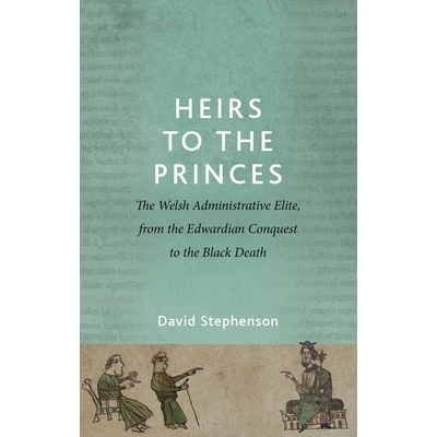 预订 Heirs to the Princes: The Welsh Administrative Elite, from the Edwardian Conquest to the Black Death 王公的继承者：