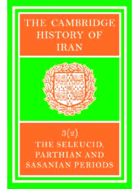 预订 The Cambridge History of Iran: Volume 3: The Seleucid, Parthian and Sasanid Periods, Part 2 剑桥伊朗史：卷3：塞琉古