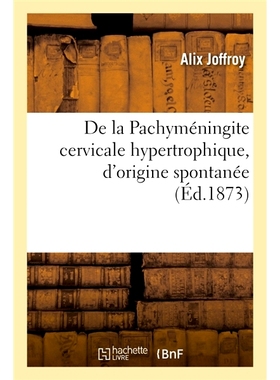 预订 De la Pachyméningite cervicale hypertrophique, d’origine spontanée 自发性肥厚性颈硬脑膜炎: 9782019974374