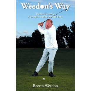 预订 Weedon’s Way - The Pain-Free Way: A Swing for Golfers with Bad Backs: 9781803812564